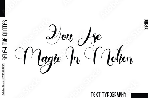 You Are Magic In Motion  -Minimalist Self-Love Cursive Text Typography Quote Design