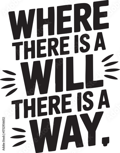 Inspirational quote where there is a will there is a way typography motivational message