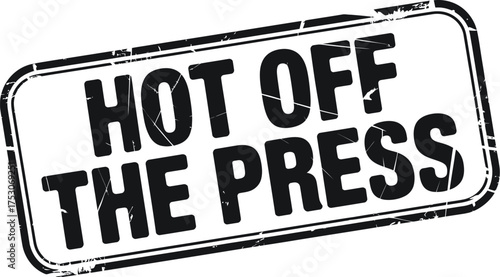 Vector art of hot off the press stamp for news announcement
