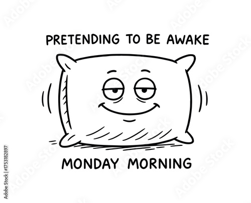 doodle illustration of pillow pretending to be awake on Monday morning clean black and white line art with slightly hand drawn strokes gentle motion lines and relatable surreal humor simple