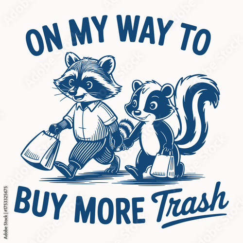 Funny raccoon and skunk on my way to buy more trash quote cute animal shopping humor vector for t shirt design
