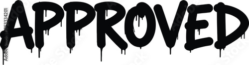 Black Spray Paint Approved Word on White, Drip Font, Graffiti Style Message