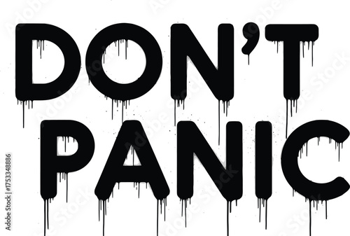 Don't Panic Quote Text Dripping Paint Style Typography Black Letters on White Background
