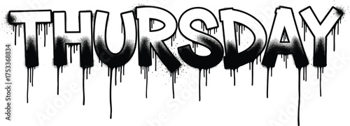Thursday Word in Spray Paint Style with Dripping Black Ink Isolated on White