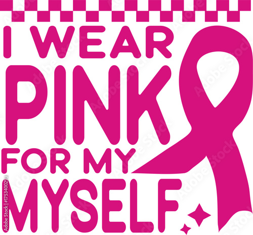i wear pink for my myself