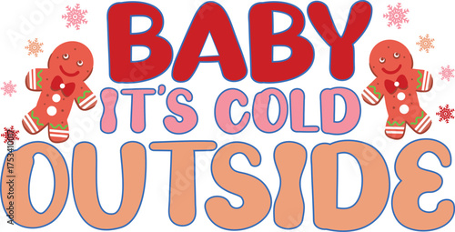 Print Cute and festive “Baby, It’s Cold Outside” vector design with winter elements and playful typography. Perfect for holiday t-shirts, mugs, greeting cards, and seasonal apparel.