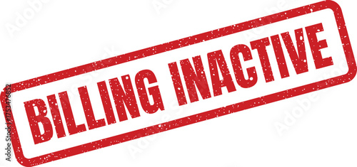 Distressed rectangular label showcasing the words BILLING INACTIVE indicating a suspended account or paused service status