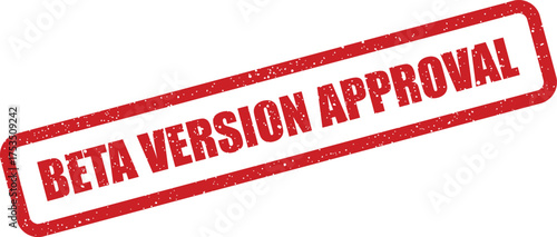 Official red grunge rubber stamp showing BETA VERSION APPROVAL for endorsing pre release software or product readiness