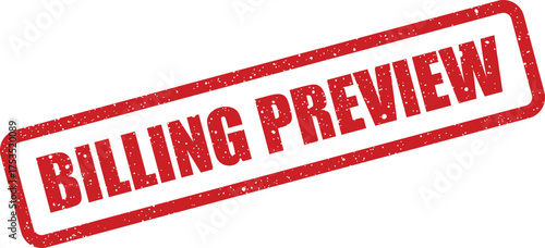 Red grungy rectangular mark featuring the words BILLING PREVIEW for an upcoming invoice draft or estimated charges summary