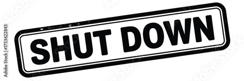 Black and white rectangular sign with bold text shut down
