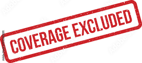 Distressed red rectangular rubber stamp indicating an important COVERAGE EXCLUDED status diagonally across the frame