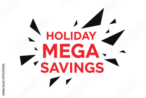 Explosive holiday mega savings announcement with vibrant red text and sharp black shapes
