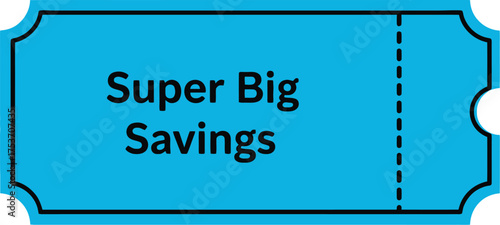 Bright blue ticket with "Super Big Savings" text for promotional offers