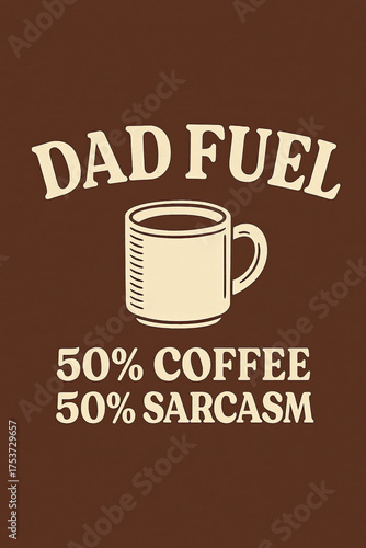 Dad Fuel 50% Coffee 50% Sarcasm Humorous Father's Day T-Shirt Design. Funny Coffee Lover Gift Idea for Dads, Husbands, Grandpas. Perfect for Everyday Wear, Birthday, Christmas, or Just Because. Unleas