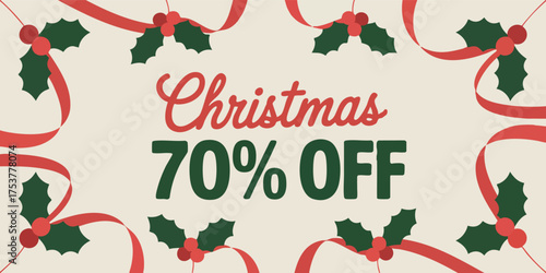 Christmas sale ad with hollyribbon border text Christmas 70 OFF in redgreen on beige background