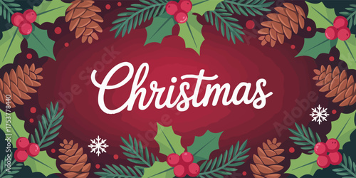 Festive Christmas design with Christmas text surrounded by holiday foliage pinecones and berries