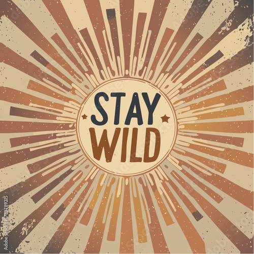 Stay Wild Retro Sunburst Quote Graphic Design