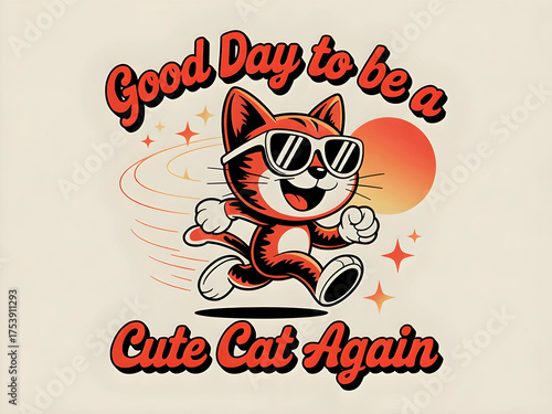Retro cartoon illustration of a happy cat wearing sunglasses and running with a smile. Positive motivational quote design, perfect for t-shirts, posters, or cheerful vintage-style artwork.