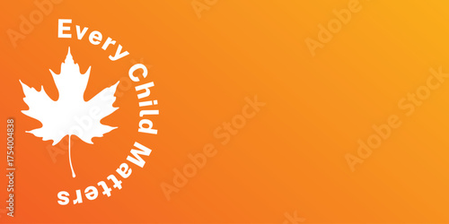 Every Child Matters Logo banner. National Day of Truth and Reconciliation background. Orange white color