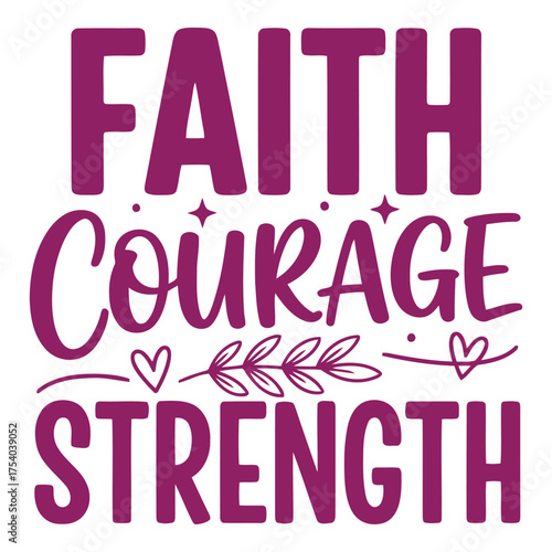 Faith courage strength inspirational quote silhouette isolated on white background