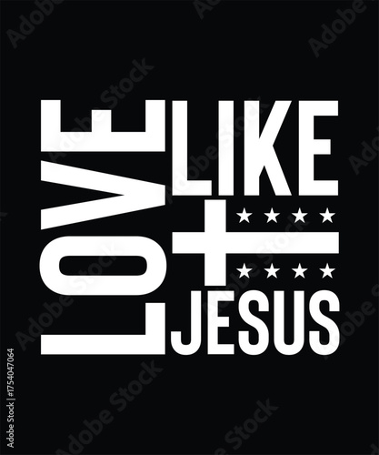 Love Like Jesus Christian Typography Faith Inspirational Quote Design