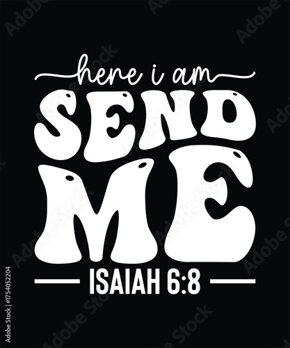 Here I Am Send Me Isaiah 6:8 Bible Verse Christian Typography T-shirt Design