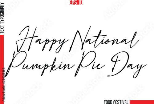 Happy National Pumpkin Pie Day  -Food Festival Name In Stylish Cursive Typescript Text Template