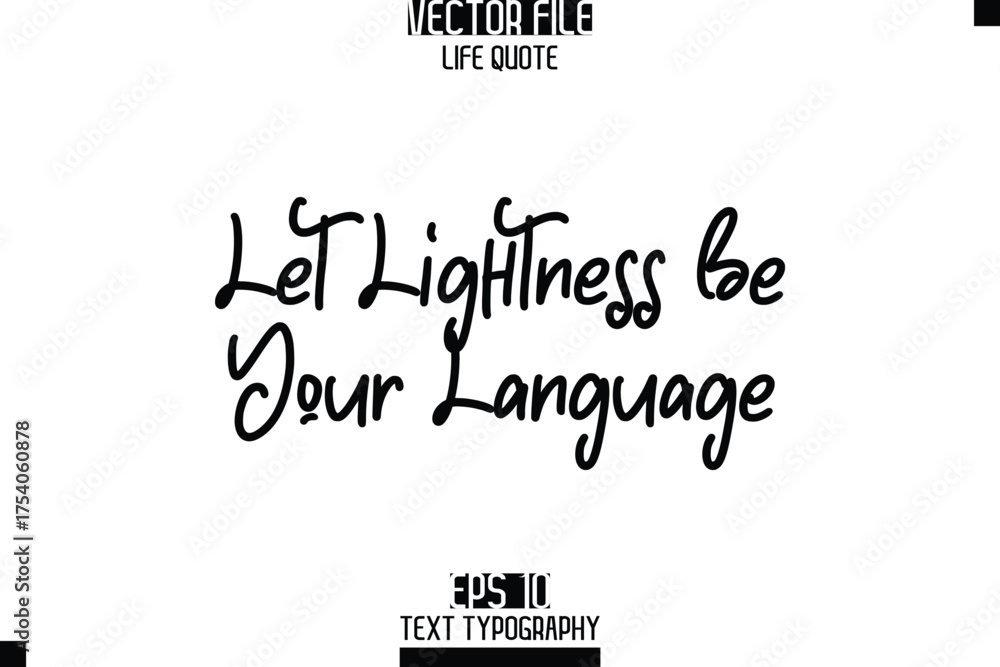 Fototapeta premium Let Lightness Be Your Language -Elegant Life Quotes Cursive Hand Lettering Vector Design