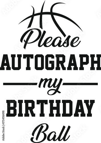 Please Autograph My Birthday Ball Basketball Design, Livin' That Basketball Life, Basketball Life SVG, Basketball Mom Cut File,