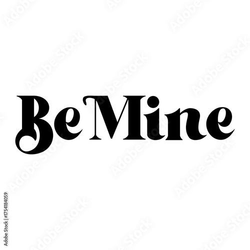 Elegant "Be Mine" text in black serif font. Sticker for social media content