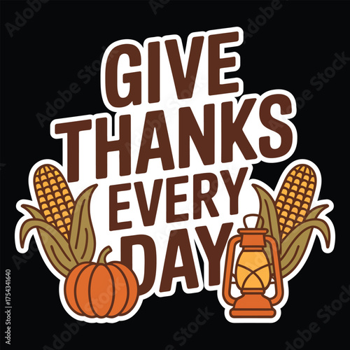Vector art of give thanks every day with corn, pumpkin, and lantern for a thankful season