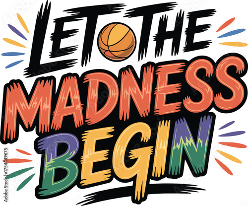 Let The Madness Begin, Basketball Season Event, College Sport Tournament, Fun Hoops Game Art
