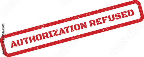 Distressed red rectangular grunge rubber stamp showing authorization refused for official denial message