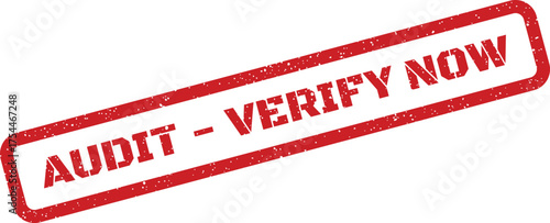 Distressed red rubber stamp displaying the urgent imperative AUDIT VERIFY NOW for critical business tasks