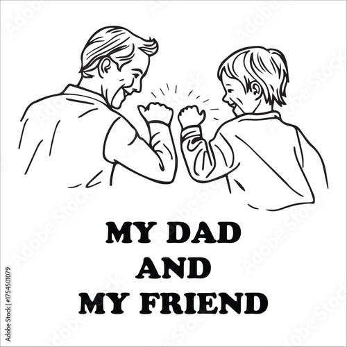 Father and son fist bump line art illustration. "My Dad and My Friend" typography design