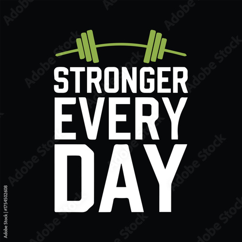 Stronger Every Day Motivational Quote. Gym Typography with Green Barbell.