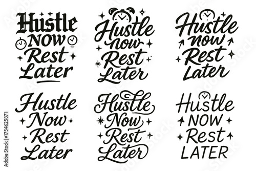 Diverse Calligraphy Styles. Hustle Now Rest Later. Create a calligraphy lettering illustration of the phrase: