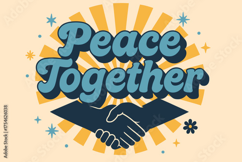 Retro Peace Graphic. “Peace Together”. retro 3D rounded lettering, layered shadows, sunburst and hand-holding