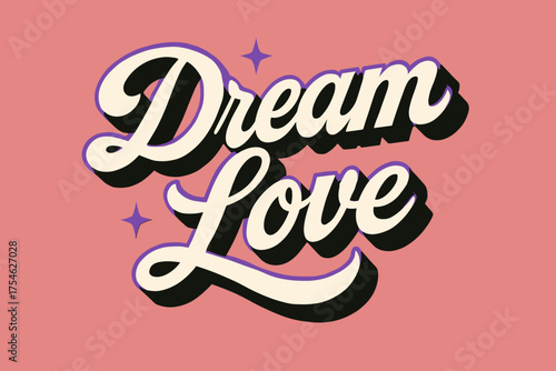 Dream Love Design. “Dream Love”. retro calligraphy, dynamic curves, strong angled 3D shadow, minimal graphics,