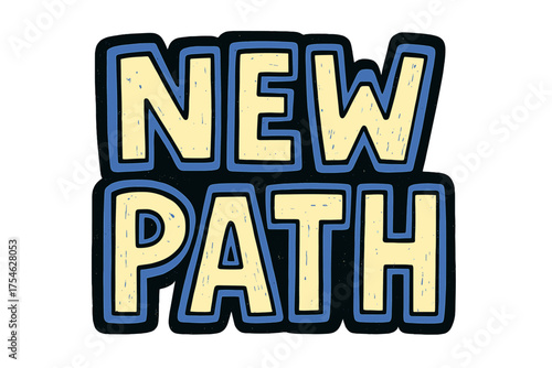 New Path Doodle. “New Path”. bold doodle lettering, thick outline, playful marker vibe, sketchy textures,