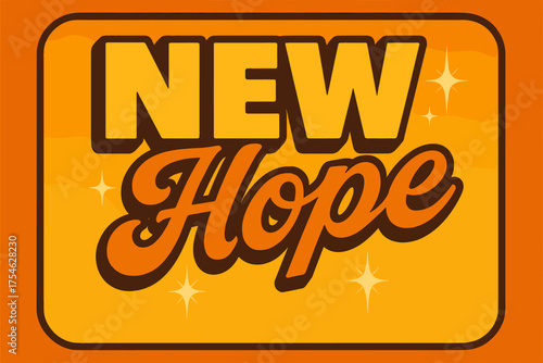 Retro Sci-Fi Glow. “New Hope”. 70s poster vibe, warm gradient fills, thick outlines, offset shadows, secondary