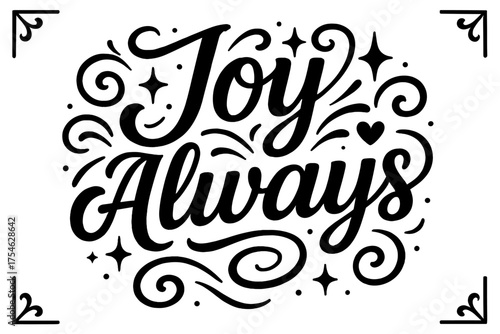 Joyful Modern Lettering. “Joy Always”. modern hand lettering, smooth curves, balanced composition, clear
