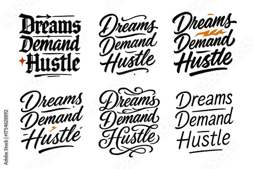 Calligraphy Hustle Showcase. Dreams Demand Hustle. Create a calligraphy lettering illustration of the phrase: