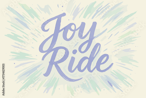 Joy Ride Elegance. “Joy Ride”. watercolor brush lettering, soft hand-painted texture, airy composition,