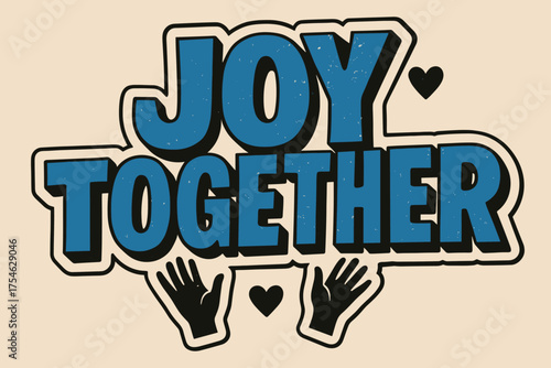 Retro Joy Sticker. “Joy Together”. retro sticker block lettering, bold cut-out outline, slight tilt/overlap,