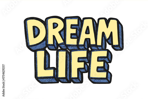 Dream Life Doodle. “Dream Life”. bold doodle lettering, thick outline, playful marker vibe, sketchy textures,