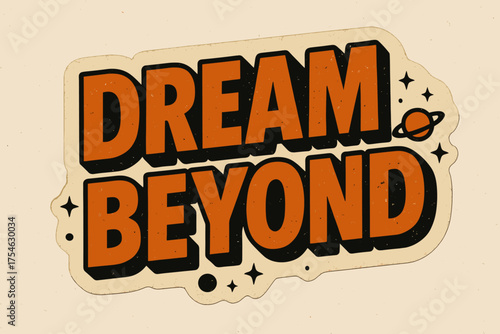 Retro Sci-Fi Dreamscape. “Dream Beyond”. retro sticker block lettering, bold cut-out outline, slight