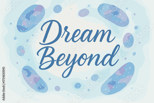 Dream Beyond in Watercolor. “Dream Beyond”. watercolor brush lettering, soft hand-painted texture, airy