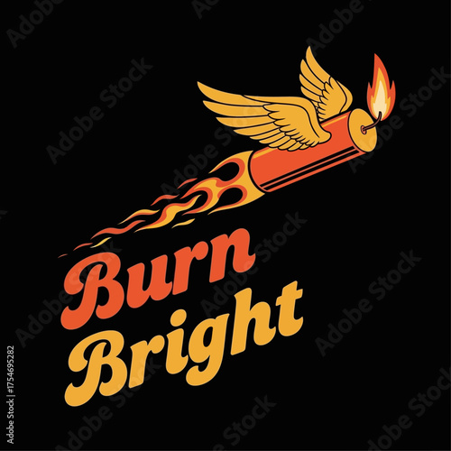 A retro style graphic illustration of a flying, winged dynamite stick with a lit fuse and a fiery trail, showcasing the motivational slogan 'Burn Bright'
