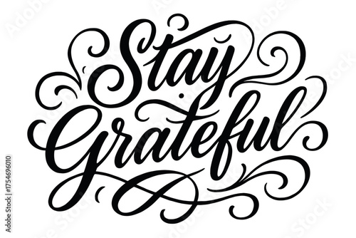 Stay Grateful Artistry. “Stay Grateful”. Elegant modern calligraphy lettering with bold and saturated thick